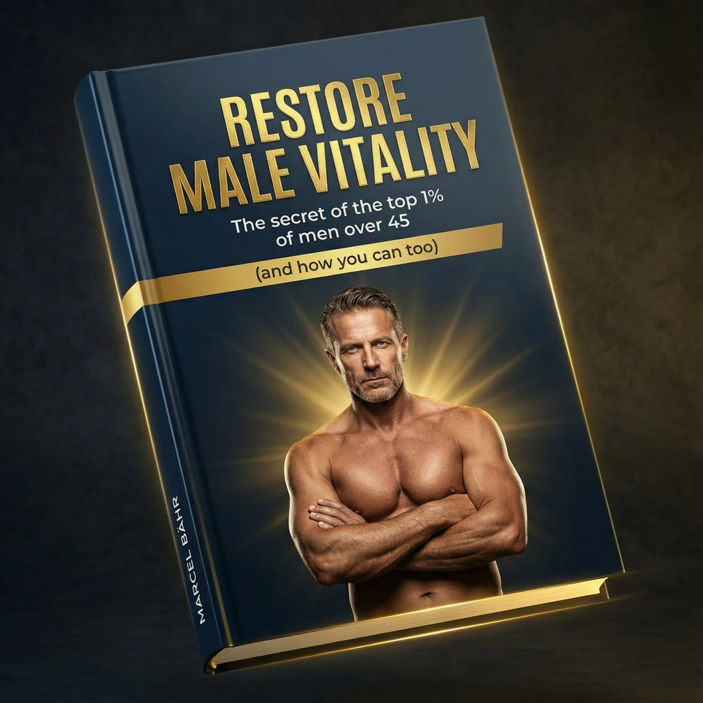 Restoring Male Vitality: The Secret of the Top 1% of Men Over 45